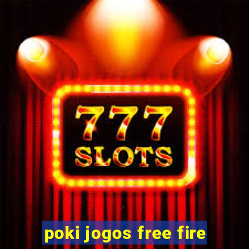 poki jogos free fire